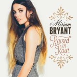 Raised in Rain Lyrics Miriam Bryant