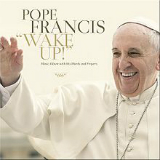 Wake Up! Music Album with His Words and Prayers Lyrics Pope Francis