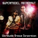 Supermodel Astronaut EP Lyrics Worldwide Groove Corporation