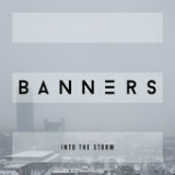 Into the Storm (Single) Lyrics BANNERS
