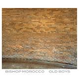 Old Boys (EP) Lyrics Bishop Morocco
