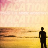 Vacation Lyrics Bomb The Music Industry!