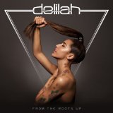 From The Roots Up Lyrics Delilah