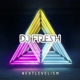 Nextlevelism Lyrics DJ Fresh