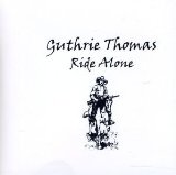 Ride Alone Lyrics Guthrie Thomas