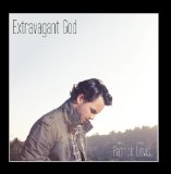 Extravagant God Lyrics Patrick Levis