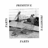 Parts Primitive Lyrics Primitive Parts
