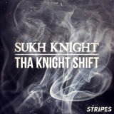 Tha Knight Shift Lyrics Sukh Knight