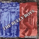 Hard Times, Hard Measures Lyrics The Bully Boys