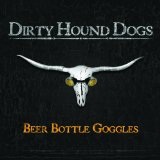 Beer Bottle Goggles Lyrics The Dirty Hound Dogs