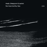 Surrounded by Sea Lyrics Andy Sheppard Quartet