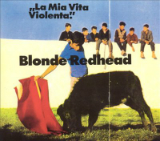 La Mia Vita Violenta Lyrics Blonde Redhead