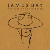 Dark Of The Morning (EP) Lyrics James Bay