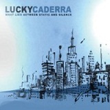 What Lies Between Static and Silence Lyrics Lucky Caderra