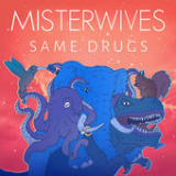 Same Drugs (Single) Lyrics MisterWives