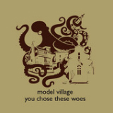 You Chose These Woes Lyrics Model Village