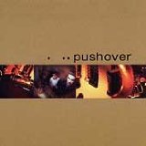 Pushover Lyrics Pushover