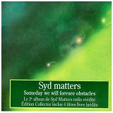 Someday We Will Forsee Obstacles Lyrics Syd Matters