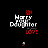 Marry Your Daughter (Single) Lyrics BRKN RBTZ