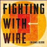Colonel Blood Lyrics Fighting With Wire
