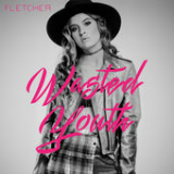 Wasted Youth (Single) Lyrics Fletcher