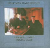 Cammell Laird Social Club Lyrics Half Man Half Biscuit