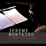 Jeremy Monteiro Compositions: Golden Year Inaugural Volume 1 Lyrics Jeremy Monteiro