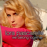 We Belong Together Lyrics Lora Pascarella