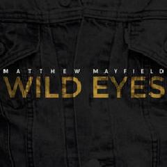 Wild Eyes Lyrics Matthew Mayfield