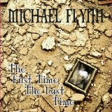 The First Time, The Last Time Lyrics Michael Flynn