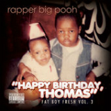 Fat Boy Fresh Vol. 3: Happy Birthday, Thomas Lyrics Rapper Big Pooh