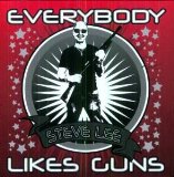 Everybody Likes Guns Lyrics Steve Lee