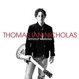 Without Warning Lyrics Thomas Ian Nicholas