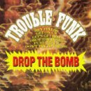Drop the Bomb Lyrics Trouble Funk