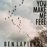 You Make Me Feel Lyrics Ben Lapierre