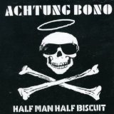 Achtung Bono Lyrics Half Man Half Biscuit