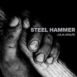 Steel Hammer Lyrics Julia Wolfe