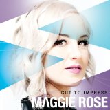 Cut To Impress Lyrics Maggie Rose