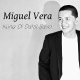 Kung 'Di Dahil Sa 'yo Lyrics Miguel Vera
