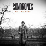 Kill Me Baby (Single) Lyrics SunDrones