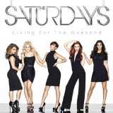 Living for the Weekend Lyrics The Saturdays