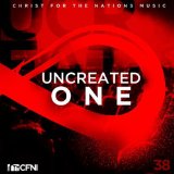 Uncreated One Lyrics Christ For The Nations