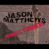 Redneck Tendencies Lyrics Jason Matthews