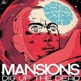 Dig Up The Dead Lyrics Mansions