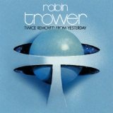 Twice Removed From Yesterday Lyrics Robin Trower