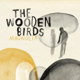 Magnolia Lyrics The Wooden Birds