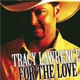 For the Love Lyrics Tracy Lawrence