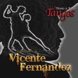 Mano A Mano: Tangos A La Manera De Vicente Fernandez Lyrics Vicente Fernandez