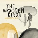 Magnolia Lyrics Wooden Birds