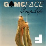 Traplife Lyrics Gameface